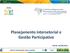 Planejamento intersetorial e Gestão Participativa. Recife, 04/09/2013