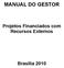 MANUAL DO GESTOR. Projetos Financiados com Recursos Externos