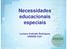 Necessidades educacionais especiais. Luciana Andrade Rodrigues UNISEB COC