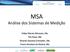 MSA Análise dos Sistemas de Medição. Felipe Morais Menezes, Me. Tito Rossi, Me. Ricardo Gazzana Schneider, Me. Cícero Giordani da Silveira, Me.