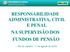 RESPONSABILIDADE ADMINISTRATIVA, CIVIL E PENAL NA SUPERVISÃO DOS FUNDOS DE PENSÃO. Rio de Janeiro, 11 de agosto de 2015