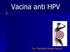 Vacina anti HPV. Dra. Maristela Vargas Peixoto
