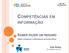 COMPETÊNCIAS EM INFORMAÇÃO SABER FAZER UM RESUMO. Saber comunicar a informação de forma eficaz. Literacia da informação