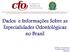 Dados e Informações Sobre as Especialidades Odontológicas no Brasil