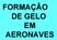 FORMAÇÃO DE GELO EM AERONAVES