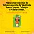 Programa Nacional de Enfrentamento da Violência Sexual contra Crianças e Adolescentes.