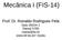 Mecânica I (FIS-14) Prof. Dr. Ronaldo Rodrigues Pelá Sala 2602A-1 Ramal 5785 rrpela@ita.br www.ief.ita.br/~rrpela
