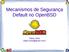 Mecanismos de Segurança Default no OpenBSD. Fábio Olivé (fabio.olive@gmail.com)