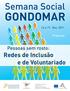 GONDOMAR. Semana Social. Semana Social. Redes de Inclusão e de Voluntariado. Pessoas sem rosto: 14 a 19. Nov. 2011. 14 a 19. Nov. 2011.