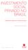 Investimento. Privado no Brasil. tendências, desafios e potencialidades. organização: Fábio Deboni