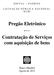 Pregão Eletrônico. Contratação de Serviços com aquisição de bens