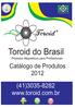 No Brasil desde 1994! Toroid do Brasil. Produtos Magnéticos para Profissionais. Catálogo de Produtos 2012. (41)3035-8282 www.toroid.com.