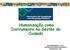 Humanização como Instrumento na Gestão do Cuidado. Eliane Benkendorf - LIKA Consultora da Política Nacional de Humanização - MS