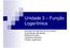 Unidade 3 Função Logarítmica. Definição de logaritmos de um número Propriedades operatórias Mudança de base Logaritmos decimais Função Logarítmica