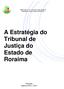 Resolução nº 17, de 02 de maio de 2013. Revisão do Plano Diretor 2010/2014. A Estratégia do Tribunal de Justiça do Estado de Roraima