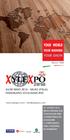 YOUR WORLD YOUR SHOW YOUR BUSINESS 24/28 MAIO 2016 - MILÃO (ITÁLIA) FIERAMILANO LOCALIDADE RHO. Since 1968. www.xylexpo.com - info@xylexpo.