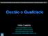 Curso Anual de Revisão em Hemodinâmica e Cardiologia Intervencionista 28 e 29 de Outubro 2011. Gestão e Qualidade. Hélio Castello