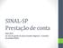 SINAL-SP Prestação de conta. Maio 2012: um ano de gestão do atual Conselho Regional e Conselho Fiscal (2011/2013)