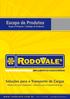 Escopo de Produtos. Soluções para o Transporte de Cargas. Scope of Products / Catálogo de Productos. w w w. r o d o v a l e. c o m.