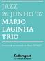 JAZZ 26 JUNHO 07 MÁRIO LAGINHA TRIO