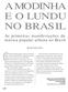 A MODINHA E O LUNDU NO BRASIL As primeiras manifestações da música popular urbana no Brasil