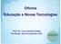 Oficina Educação e Novas Tecnologias. Prof. Dr. Luís Cláudio Dallier Professor das Faculdades COC