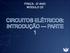 FÍSICA - 2 o ANO MÓDULO 23 CIRCUITOS ELÉTRICOS: INTRODUÇÃO PARTE 1