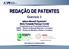 REDAÇÃO DE PATENTES. Exercício 3. Juliana Manasfi Figueiredo1 Maria Fernanda Paresqui Corrêa2 Pesquisadoras em Propriedade Industrial