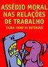 É o mesmo que violência moral. Quando um chefe, gerente, encarregado ou mesmo colega de trabalho submete o (a) trabalhador (a) a vexames,