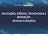 EDUCAÇÃO, CIÊNCIA, TECNOLOGIA E INOVAÇÃO: Avanços e desafios