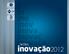 i in ino inov inova inovaç inovaçã inovação2012