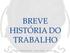 BREVE HISTÓRIA DO TRABALHO. Colégio Anglo de Sete Lagoas - Professor: Ronaldo - (31) 2106-1750
