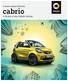 O novo smart fortwo. cabrio. >> Deixa a tua cidade entrar.