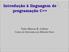 Introdução à linguagem de programação C++ Tulio Marcus R. Calixto Centro de Informática de Ribeirão Preto