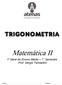 TRIGONOMETRIA. Matemática II. 1 a Série do Ensino Médio 1 o Semestre Prof. Sérgio Tambellini. Aluno:... Turma:...