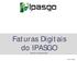 Faturas Digitais do IPASGO Manual de Digitalização GPSI - IPASGO