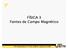 FÍSICA 3 Fontes de Campo Magnético. Prof. Alexandre A. P. Pohl, DAELN, Câmpus Curitiba