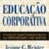 Educação Corporativa. Gestão do Capital Intelectual Através das Universidades Corporativas [Portug