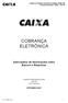 COBRANÇA ELETRÔNICA. Intercâmbio de Informações entre Bancos e Empresas. Padrão FEBRABAN/CNAB SIGCB 240 Posições SETEMBRO/2007