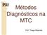 Métodos Diagnósticos na MTC. Prof. Thiago Resende