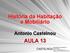 História da Habitação e Mobiliário. Antonio Castelnou AULA 13