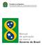 Presidência da República Secretaria de Estado de Comunicação de Governo. Manual de aplicação da marca: Governo do Brasil
