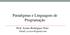 Paradigmas e Linguagens de Programação. Prof. Josino Rodrigues Neto Email: josinon@gmail.com