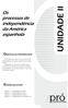 UNIDADE II. Os processos de independência da América espanhola OBJETIVOS DE APRENDIZAGEM ROTEIRO DE ESTUDO. Compreender como se deu o processo de