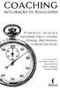 COACHING, ACELERAÇÃO DE RESULTADOS ESTRATÉGIAS, TÉCNICAS E PROCESSOS PARA O SUCESSO PESSOAL, PROFISSIONAL E ORGANIZACIONAL