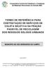 TERMO DE REFERÊNCIA PARA CONTRATAÇÃO DE SERVIÇOS DE COLETA SELETIVA DA FRAÇÃO PASSÍVEL DE RECICLÁGEM DOS RESÍDUOS SÓLIDOS URBANOS