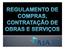 1. Princípios que regem o Regulamento de Compras, Contratação de Obras e Serviços; 2. Da Obrigatoriedade de Aplicação do Regulamento de Compras,