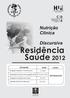 Residência Saúde 2012. Nutrição Clínica. Discursiva C COORDENADORIA DE DESENVOLVIMENTO ACADÊMICO D A. wwww.cepuerj.uerj.br ATIVIDADE DATA LOCAL