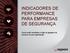 INDICADORES DE PERFORMANCE PARA EMPRESAS DE SEGURANÇA. Como medir resultados e fugir de gargalos de recursos na sua organização