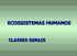 ECOSSISTEMAS HUMANOS CLASSES GERAIS